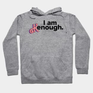 I am Kenough Hoodie